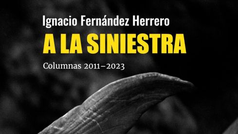 Portada del libro 'A la siniestra' de Ignacio Fernández Herrero
